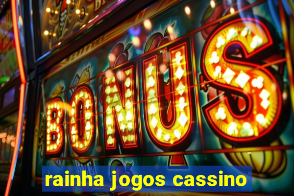 rainha jogos cassino